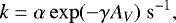 \begin{equation*} k=\alpha \exp (-\gamma A_V)~\mathrm{s}^{-1}, \end{equation*}