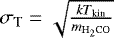 $\sigma_{\textrm{T}}=\sqrt{\frac{kT_{\textrm{kin}}}{m_{\mathrm{H_2CO}}}}$