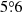 $ 5{{\overset{\circ}{.}}}6 $