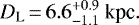 \begin{equation*} D_{\textrm{L}} \,{=}\, 6.6^{+0.9}_{-1.1}~\textrm{kpc}.\end{equation*}