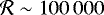${\mathcal{R} \sim 100\,000}$