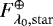 ${F_{\lambda_0,\mathrm{star}}^{\oplus}}$