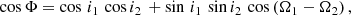 $$ \begin{aligned} \cos \Phi = \cos \, i_1\, \cos i_2\, + \sin \, i_1\, \sin i_2\, \cos \left(\Omega _1 - \Omega _2 \right), \end{aligned} $$