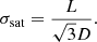 $$ \begin{aligned}&{\sigma _{\rm sat}} = {\frac{L}{\sqrt{3}D}}. \end{aligned} $$
