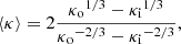 $$ \begin{aligned} {\langle \kappa \rangle }=\mathrm 2 \frac{{\kappa _{\rm o}}^{1/3} - {\kappa _{\rm i}}^{1/3}}{{\kappa _{\rm o}}^{-2/3} - {\kappa _{\rm i}}^{-2/3}} , \end{aligned} $$