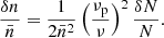 $$ \begin{aligned} {\frac{\delta n}{\bar{n}}}= \frac{1}{2\bar{n}^2}\left(\frac{\nu _{\rm p}}{\nu }\right)^2\frac{\delta N}{N}. \end{aligned} $$