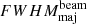 $ FWHM^\mathrm{beam}_\mathrm{maj} $