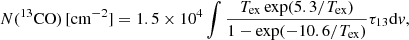 $$ \begin{aligned} N(^{13}\mathrm{CO} )\,[\mathrm {cm}^{-2} ] = 1.5\times 10^4\int \frac{T_{\rm ex}\exp (5.3/T_{\rm ex})}{1-\exp (-10.6/T_{\rm ex})}\tau _{13}\mathrm{d} v, \end{aligned} $$