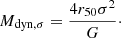 $$ \begin{aligned} M_{\rm dyn,\sigma }={4 r_{\rm 50} \sigma ^2\over {G}}\cdot \end{aligned} $$