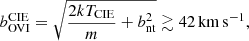 $$ \begin{aligned} b_\mathrm{OVI} ^\mathrm{CIE} = \sqrt{\frac{2kT_\mathrm{CIE} }{m}+b_\mathrm{nt} ^2}\gtrsim 42\,\mathrm{km} \,\mathrm{s} ^{-1}, \end{aligned} $$
