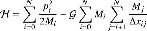 \begin{equation*}\mathcal{H}=\sum_{i=0}^{N}\frac{p_i^2}{2M_i}-\mathcal{G}\sum_{i=0}^{N}M_i\sum_{j=i+1}^{N}\frac{M_j}{\Delta x_{ij}}\end{equation*}