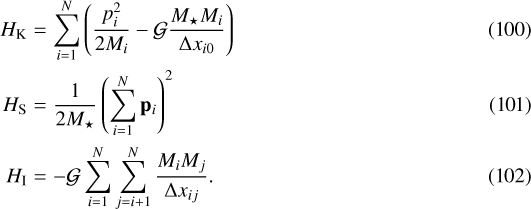 \begin{eqnarray*}H_{\mathrm{K}} & = & \sum_{i=1}^N\left(\frac{p_i^2}{2M_i}-\mathcal{G}\frac{{M_{\star}} M_i}{\Delta x_{i0}}\right) \\H_{\mathrm{S}} & = & \frac{1}{2{M_{\star}}}\left(\sum_{i=1}^N\mathbf{p}_i\right)^2 \\H_{\mathrm{I}} & = & -\mathcal{G} \sum_{i=1}^N\sum_{j=i+1}^N\frac{M_i M_j}{\Delta x_{ij}}.\end{eqnarray*}