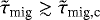 $\tilde{\tau}_{\textrm{mig}}\gtrsim \tilde{\tau}_{\textrm{mig,c}}$