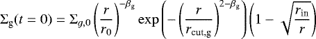 \begin{equation*}\Sigma_{\textrm{g}}(t=0) = \Sigma_{g,0}\left(\frac{r}{r_{0}}\right)^{-\beta_{\textrm{g}}}\exp{\left(-\left(\frac{r}{r_{\textrm{cut,g}}}\right)^{2-\beta_{\textrm{g}}}\right)}\left(1-\sqrt{\frac{r_{\textrm{in}}}{r}}\right)\end{equation*}
