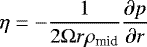 \begin{equation*}\eta=-\frac{1}{2\Omega r \rho_{\textrm{mid}}}\frac{\partial p}{\partial r}\end{equation*}