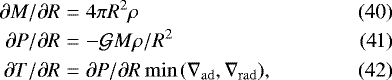 \begin{eqnarray}\partial M/\partial R & = & 4 \pi R^2 \rho\\\partial P/\partial R & = & -\mathcal{G} M \rho / R^2\\\partial T/\partial R & = & \partial P/\partial R \min{(\nabla_{\mathrm{ad}},\nabla_{\mathrm{rad}})},\end{eqnarray}