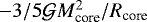 $-3/5\mathcal{G}M_{\textrm{core}}^2/R_{\textrm{core}}$