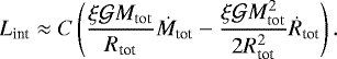 \begin{equation*}L_{\textrm{int}}\approx C\left(\frac{\xi\mathcal{G}M_{\mathrm{tot}}}{R_{\textrm{tot}}}\dot{M}_{\textrm{tot}}-\frac{\xi\mathcal{G}M_{\mathrm{tot}}^2}{2R_{\textrm{tot}}^2}\dot{R}_{\textrm{tot}}\right).\end{equation*}