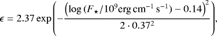 \begin{equation*}\epsilon = 2.37\exp{\left(-\frac{\left(\log{(F_{\star}/{10^9}\textrm{erg\,cm}^{-1}\,\textrm{s}^{-1})}-0.14\right)^2}{2\cdot0.37^2}\right)},\end{equation*}