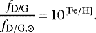 \begin{equation*} \frac{f_{\textrm{D/G}}}{f_{\mathrm{D/G,\odot}}}\,{=}\,10^{[\mathrm{Fe/H}]}. \end{equation*}