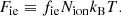 $$ \begin{aligned} F_{\rm i e}&\equiv f_{\rm i e} N_{\mathrm{ion} } k_{\rm B} T. \end{aligned} $$