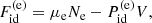 $$ \begin{aligned} F_{\mathrm{id} }^{(\mathrm e)}=\mu _{\rm e} N_{\rm e}-P_{\mathrm{id} }^{(\mathrm e)} V, \end{aligned} $$