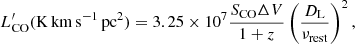 $$ \begin{aligned} {L_{\rm CO}^\prime} (\mathrm{K\,km\,s^{-1}\,pc^2}) = 3.25\times 10^7 \frac{S_{\rm CO}\Delta V}{1+z}\left(\frac{D_{\rm L}}{\nu _{\rm rest}} \right)^2, \end{aligned} $$