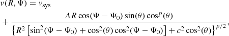 $$ \begin{aligned}&v(R,\Psi ) = v_{\rm sys}\nonumber \\&+\frac{A R \cos (\Psi -\Psi _0)\sin (\theta )\cos ^p(\theta )}{\left\{ R^2 \left[\sin ^2(\Psi -\Psi _0)+ \cos ^2(\theta )\cos ^2(\Psi -\Psi _0)\right] +c^2 \cos ^2(\theta )\right\} ^{p/2}}, \end{aligned} $$