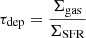 $ \tau_{\mathrm{dep}} = \frac{\Sigma_{\mathrm{gas}}}{\Sigma_{\mathrm{SFR}}} $