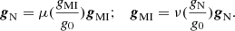 $$ \begin{aligned} \boldsymbol{g}_{\rm N}=\mu (\frac{g_{\rm MI}}{g_0})\boldsymbol{g}_{\rm MI} ; \quad \boldsymbol{g}_{\rm MI}=\nu (\frac{g_{\rm N}}{g_0})\boldsymbol{g}_{\rm N} . \end{aligned} $$