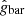 $ \hat{g}_{\mathrm{bar}} $