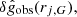 $ \delta \hat{g}_{\mathrm{obs}} (r_{j,G}), $