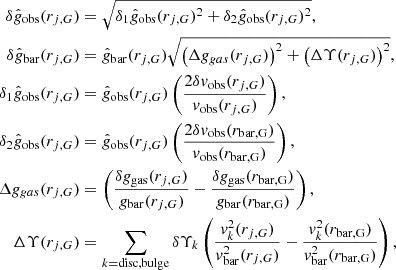 $$ \begin{aligned} \delta \hat{g}_{\rm obs} (r_{j,G})&= \sqrt{\delta _1 \hat{g}_{\rm obs} (r_{j,G})^2 + \delta _{2} \hat{g}_{\rm obs} (r_{j,G})^2}, \nonumber \\ \delta \hat{g}_{\rm bar} (r_{j,G})&= \hat{g}_{\rm bar}(r_{j,G}) \sqrt{ \left( \Delta g_{gas} (r_{j,G}) \right)^2 + \left( \Delta \Upsilon (r_{j,G}) \right)^2} , \nonumber \\ \delta _1 \hat{g}_{\rm obs} (r_{j,G})&= \hat{g}_{\rm obs} (r_{j,G}) \left(\frac{2 \delta v_{\rm obs} (r_{j,G})}{ v_{\rm obs} (r_{j,G})}\right), \nonumber \\ \delta _{2} \hat{g}_{\rm obs} (r_{j,G})&= \hat{g}_{\rm obs} (r_{j,G}) \left(\frac{2 \delta v_{ \mathrm {obs} }(r_{\rm bar,G }) }{ v_{ \mathrm {obs} }(r_{\rm bar,G })}\right), \nonumber \\ \Delta g_{gas} (r_{j,G})&= \left( \frac{\delta g_{\rm gas}(r_{j,G})}{g_{\rm bar}(r_{j,G})} - \frac{ \delta g_{\rm gas}(r_{\rm bar,G})}{g_{\rm bar }(r_{\rm bar,G })} \right), \nonumber \\ \Delta \Upsilon (r_{j,G})&= \sum _{k=\mathrm{disc, bulge}} \delta \Upsilon _k \left( \frac{v_k^2(r_{j,G})}{v_{\rm bar}^2(r_{j,G})} - \frac{ v_{k}^2(r_{\rm bar,G })}{v_{\rm bar }^2(r_{\rm bar,G })} \right) , \end{aligned} $$