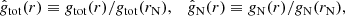 $$ \begin{aligned} \hat{g}_{\rm tot}(r) \equiv g_{\rm tot}(r)/g_{\rm tot}(r_{\rm N}) , \quad \hat{g}_{\rm N}(r) \equiv g_{\rm N}(r)/g_{\rm N}(r_{\rm N}), \end{aligned} $$