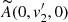 $ \widetilde{A} (0,v_{2}^\prime, 0) $