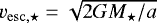 $v_{\mathrm{esc,}\star} = \sqrt{2 G M_{\star}/a}$