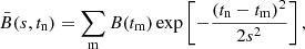$$ \begin{aligned} \bar{B}(s, t_{\rm n}) = \sum _{\rm m} B(t_{\rm m}) \exp \left[-\frac{(t_{\rm n} - t_{\rm m})^2}{2 s^2}\right], \end{aligned} $$