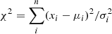 $$ \begin{aligned} \chi ^2 = \sum _i^n (x_i-\mu _i)^2/\sigma _i^2 \end{aligned} $$