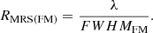 $$ \begin{aligned} R_{\rm MRS(FM)} = \frac{\lambda }{FWHM_{\rm FM}} . \end{aligned} $$