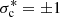 $ \sigma_{\rm c}^*=\pm 1 $