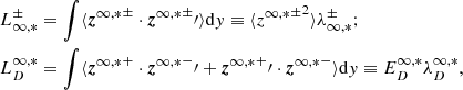 $$ \begin{aligned} \begin{split}&L_{\infty ,*}^\pm = \int \langle {\boldsymbol{z}^{\infty ,*}}^\pm \cdot {{\boldsymbol{z}^{\infty ,*}}^\pm \prime} \rangle \mathrm{d} y \equiv \langle {{z^{\infty ,*}}^\pm }^2 \rangle \lambda ^\pm _{\infty ,*};\\&L_D^{\infty ,*} = \int \langle { {\boldsymbol{z}^{\infty ,*} }^+ } \cdot { {\boldsymbol{z}^{\infty ,*} }^- }\prime + { {\boldsymbol{z}^{\infty ,*} }^+ }\prime \cdot { {\boldsymbol{z}^{\infty ,*} }^- } \rangle \mathrm{d} y \equiv E_D^{\infty ,*} \lambda _D^{\infty ,*}, \end{split} \end{aligned} $$