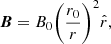 $$ \begin{aligned} \boldsymbol{B} = B_0 \bigg (\frac{r_0}{r} \bigg )^2 \hat{r}, \end{aligned} $$