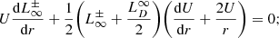 $$ \begin{aligned} U \frac{\mathrm{d} L_\infty ^\pm }{\mathrm{d}r} + \frac{1}{2}\bigg (L_\infty ^\pm + \frac{L_D^\infty }{2} \bigg )\bigg (\frac{\mathrm{d}U}{\mathrm{d}r} + \frac{2U}{r} \bigg )=0; \end{aligned} $$