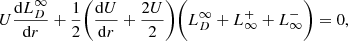 $$ \begin{aligned} U \frac{\mathrm{d}L_D^\infty }{\mathrm{d}r} + \frac{1}{2}\bigg (\frac{\mathrm{d}U}{\mathrm{d}r} + \frac{2U}{2} \bigg ) \bigg (L_D^\infty + L_\infty ^+ + L_\infty ^- \bigg ) = 0, \end{aligned} $$