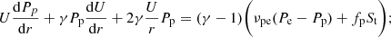 $$ \begin{aligned} {U} \frac{\mathrm{d} P_p}{\mathrm{d}r} + \gamma P_{\rm p} \frac{\mathrm{d}U}{\mathrm{d}r} + 2 \gamma \frac{U}{r} P_{\rm p} = (\gamma -1) \bigg (\nu _{\rm pe}(P_{\rm e} - P_{\rm p}) + f_{\rm p} S_{\rm t} \bigg ); \end{aligned} $$