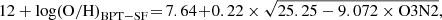 $$ \begin{aligned} 12+\mathrm {log(O/H)}_{\rm BPT-SF}\! =\! 7.64\! +\! 0.22 \times \sqrt{25.25-9.072\times \mathrm{O3N2}}, \end{aligned} $$