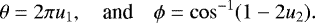 \begin{equation*} \theta = 2 \pi u_1, \hspace{1em} \text{and} \hspace{1em} \phi = \mathrm{cos}^{-1}(1 - 2 u_2).\vspace*{-3pt} \end{equation*}