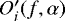 $O\prime_i (f, \alpha)$