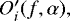 $O\prime_i (f, \alpha),$