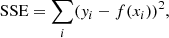 $$ \begin{aligned} \mathrm{SSE} = \sum _i ({ y}_i - f(x_i))^2, \end{aligned} $$